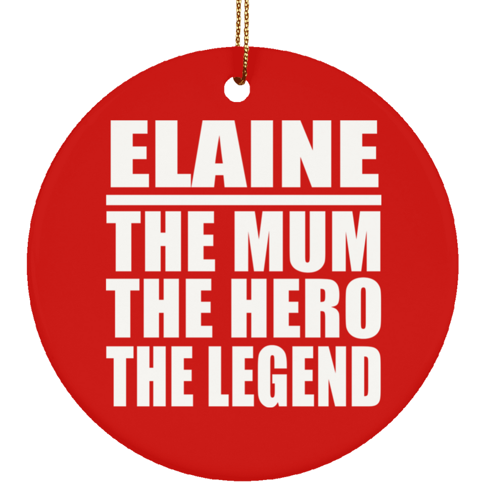 Elaine The Mum The Hero The Legend - Circle Ornament