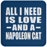 All I Need Is Love And A Napoleon Cat - Drink Coaster