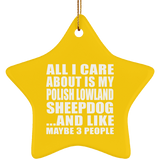 All I Care About Is My Polish Lowland Sheepdog - Star Ornament