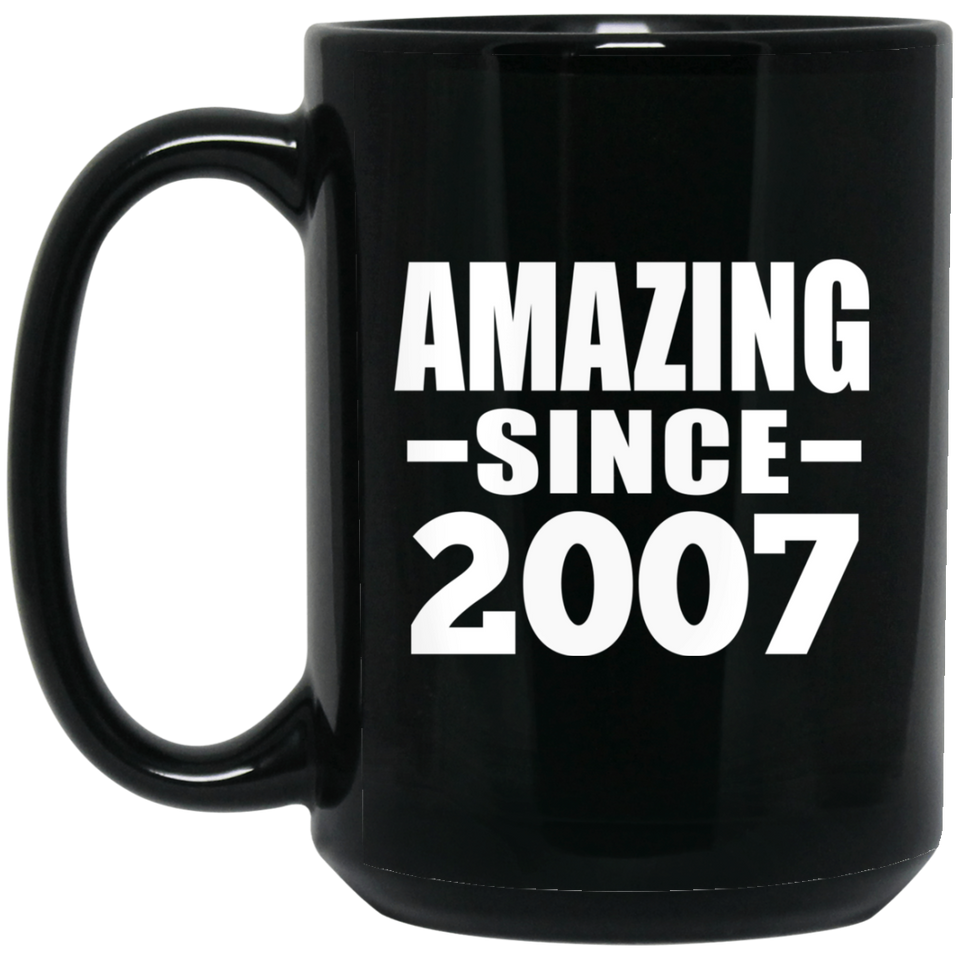 17th Birthday Amazing Since 2007 - 15 Oz Coffee Mug Black