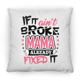If It Ain't Broke, MAMA Already Fixed It - Throw Pillow