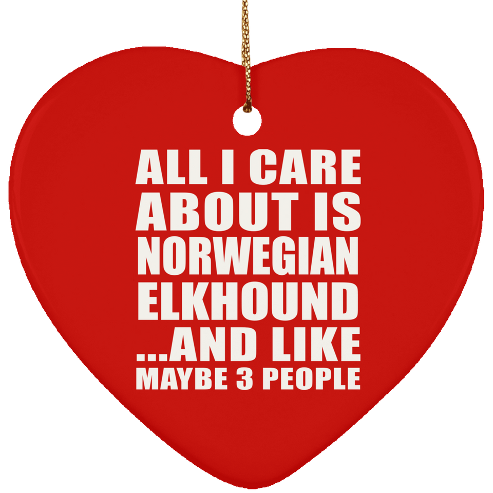 All I Care About Is Norwegian Elkhound - Heart Ornament