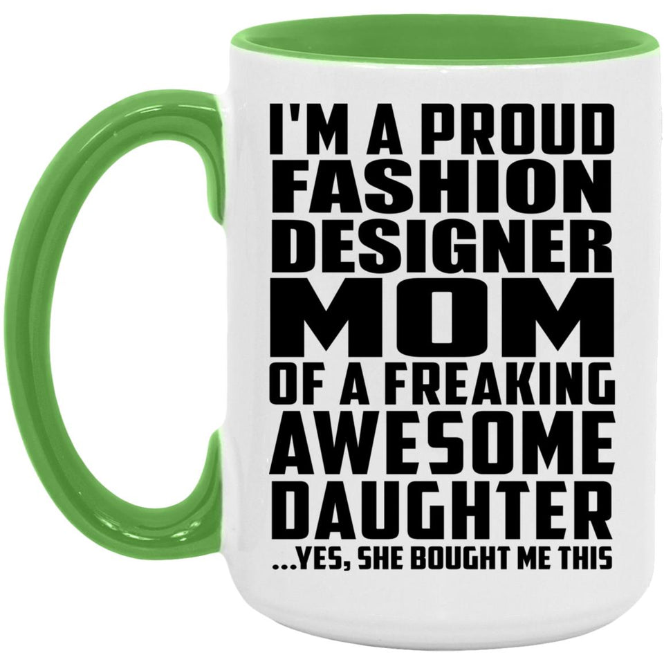 Proud Fashion Designer Mom Of Awesome Daughter - 15oz Accent Mug Green