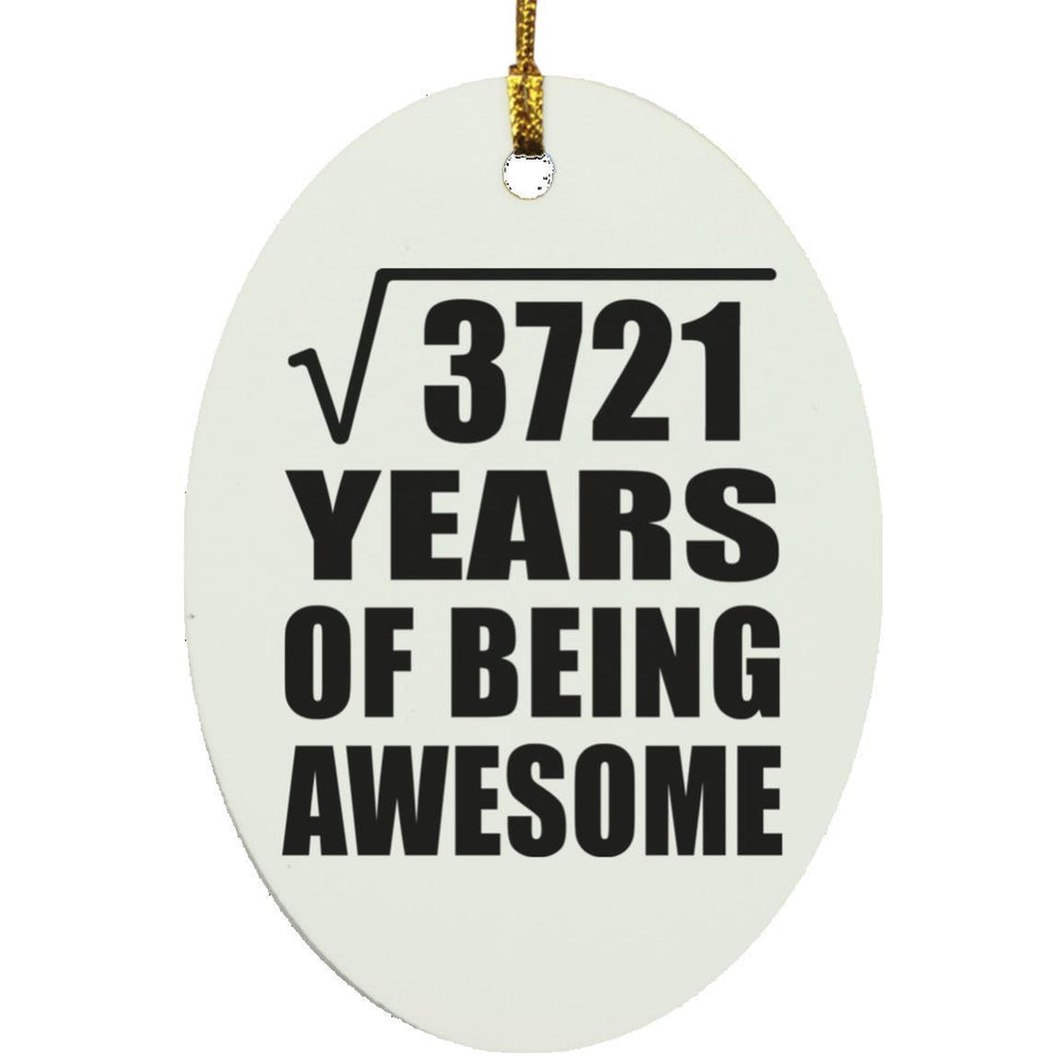 61st Birthday Square Root of 3721 Years of Being Awesome - Oval Ornament