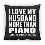 I Love My Husband More Than Piano - Throw Pillow Black