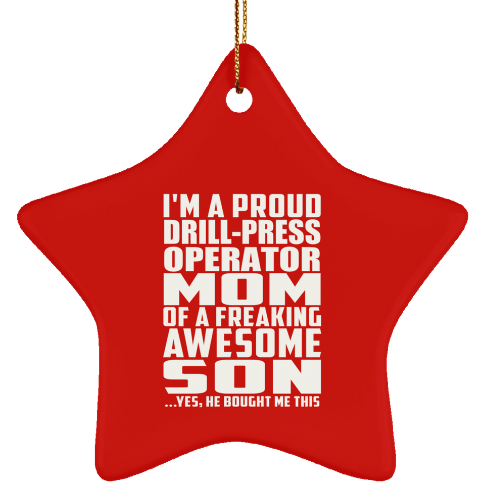 Proud Drill-Press Operator Mom Of Awesome Son - Star Ornament