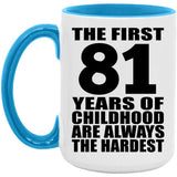 81st Birthday First 81 Years of Childhood Are The Hardest - 15oz Accent Mug Blue