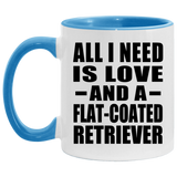 All I Need Is Love And A Flat-Coated Retriever - 11oz Accent Mug Blue