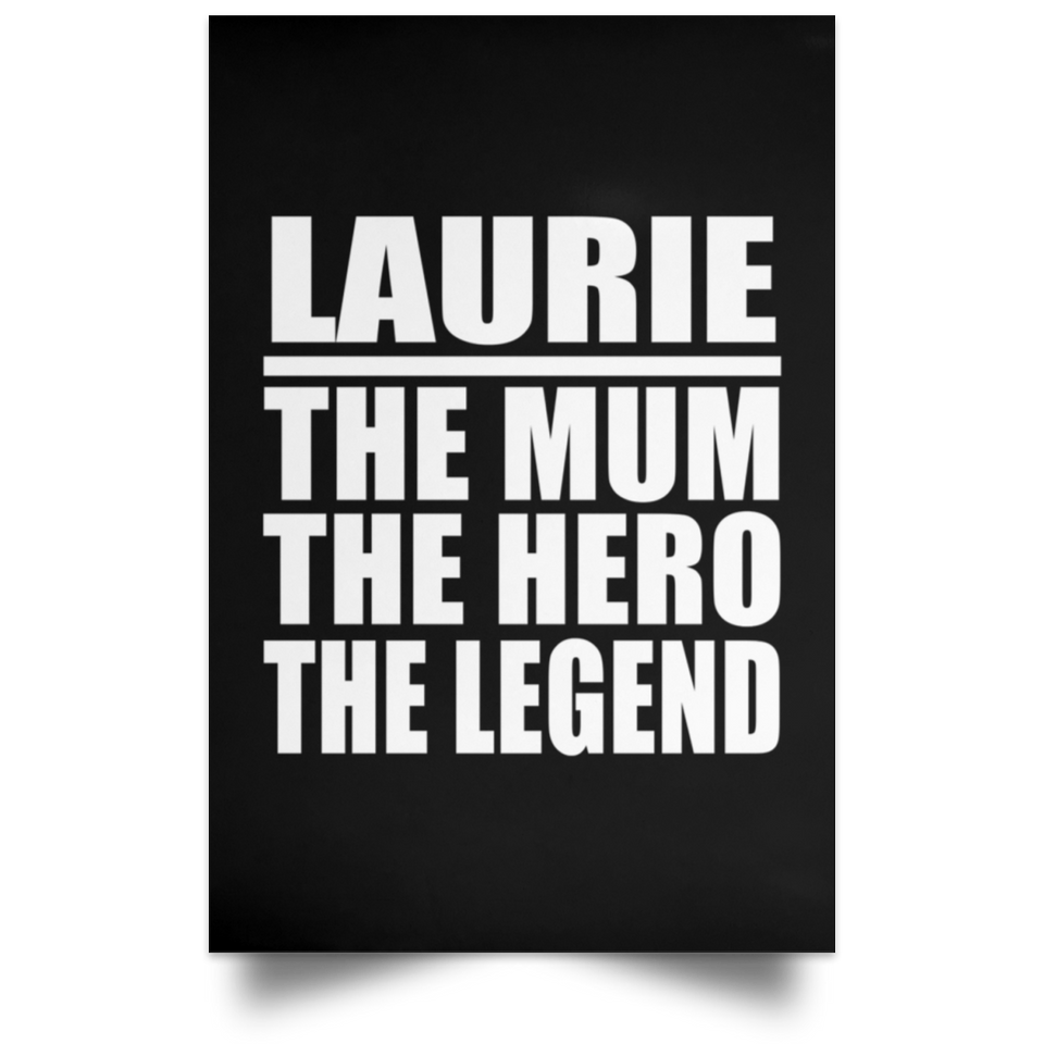 Laurie The Mum The Hero The Legend - Poster Portrait