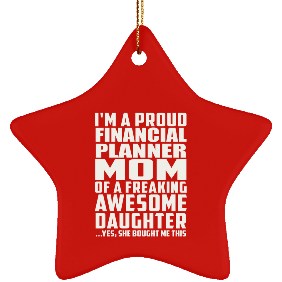 Proud Financial Planner Mom Of Awesome Daughter - Star Ornament