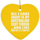 All I Care About Is My Australian Silky Terrier - Heart Ornament