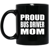Proud Bus Driver Mom - 11oz Coffee Mug Black