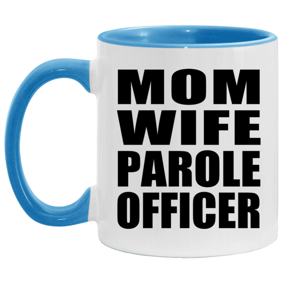 Mom Wife Parole Officer - 11oz Accent Mug Blue