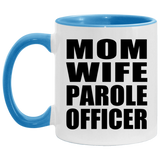 Mom Wife Parole Officer - 11oz Accent Mug Blue