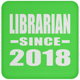 Librarian Since 2018 - Drink Coaster