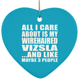 All I Care About Is My Wirehaired Vizsla - Heart Ornament