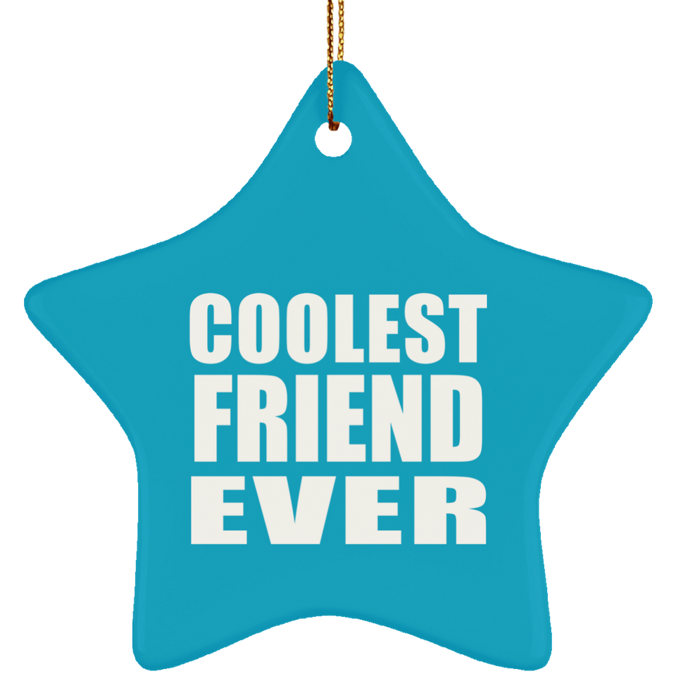 Coolest Friend Ever - Star Ornament