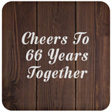 66th Anniversary Cheers To 66 Years Together - Drink Coaster D