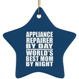 Appliance Repairer By Day World's Best Mom By Night - Star Ornament