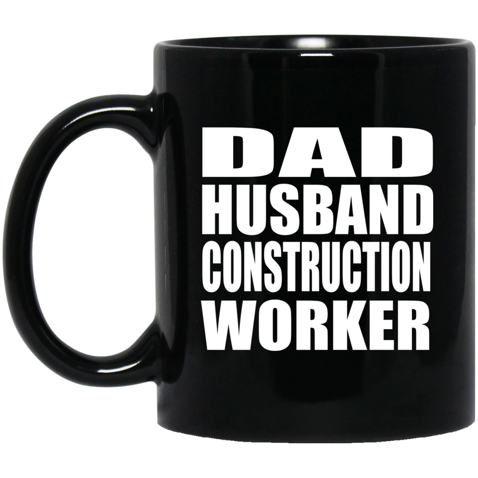 Dad Husband Construction Worker - 11oz Coffee Mug Black
