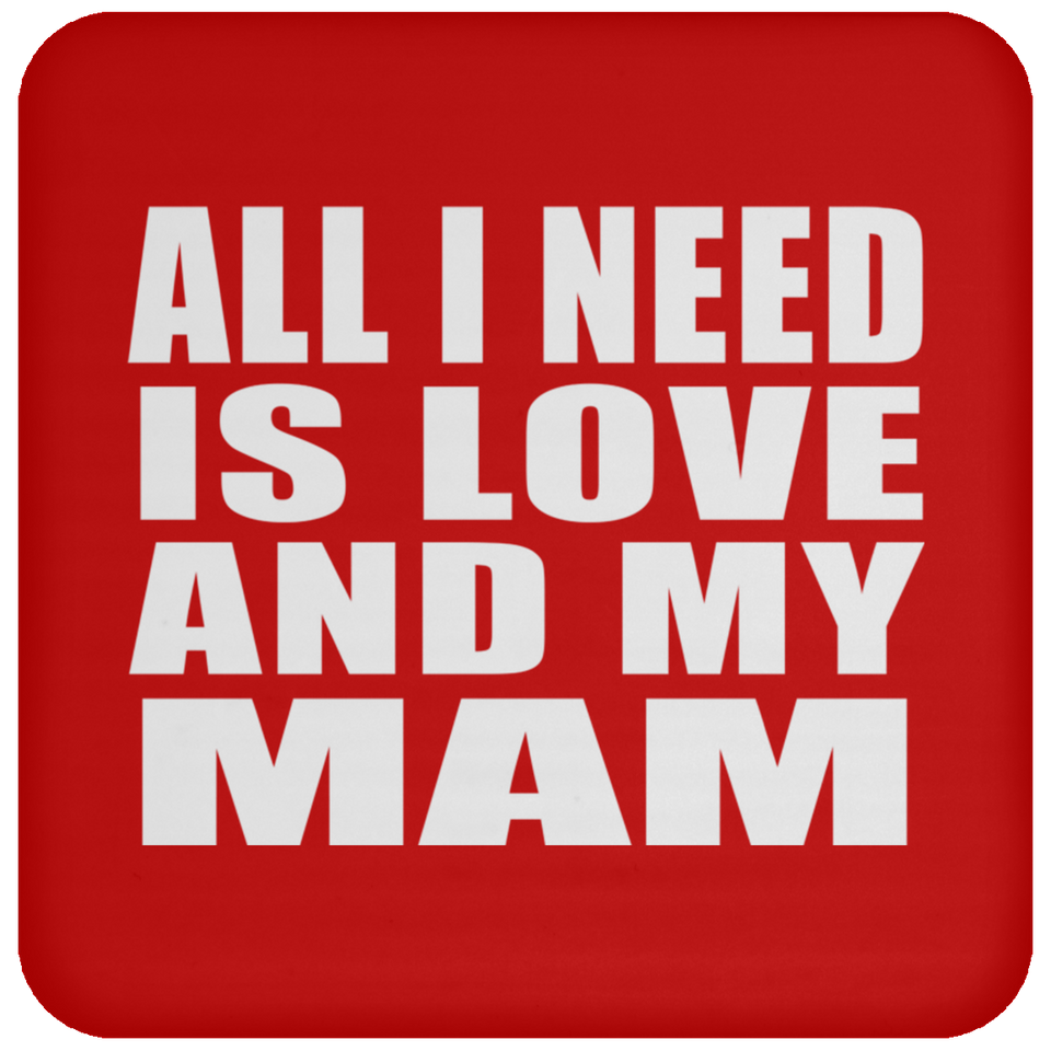 All I Need Is Love And My Mam - Drink Coaster