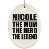 Nicole The Mum The Hero The Legend - Oval Ornament
