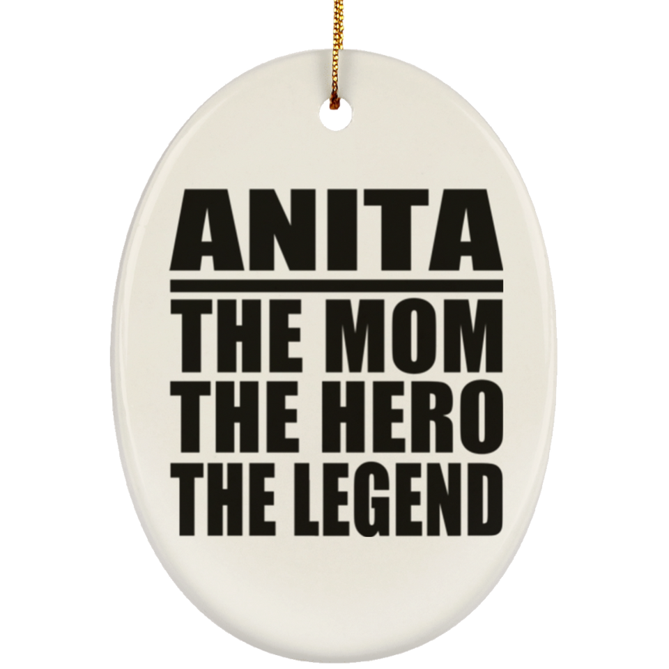 Anita The Mom The Hero The Legend - Oval Ornament