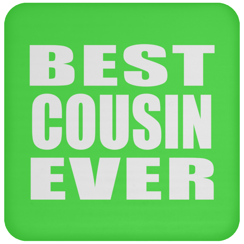 Best Cousin Ever - Drink Coaster