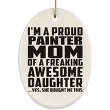 Proud Painter Mom Of Awesome Daughter - Oval Ornament