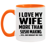 I Love My Wife More Than Sushi Making - 11oz Accent Mug Orange