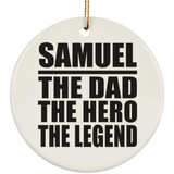 Samuel The Dad The Hero The Legend - Circle Ornament