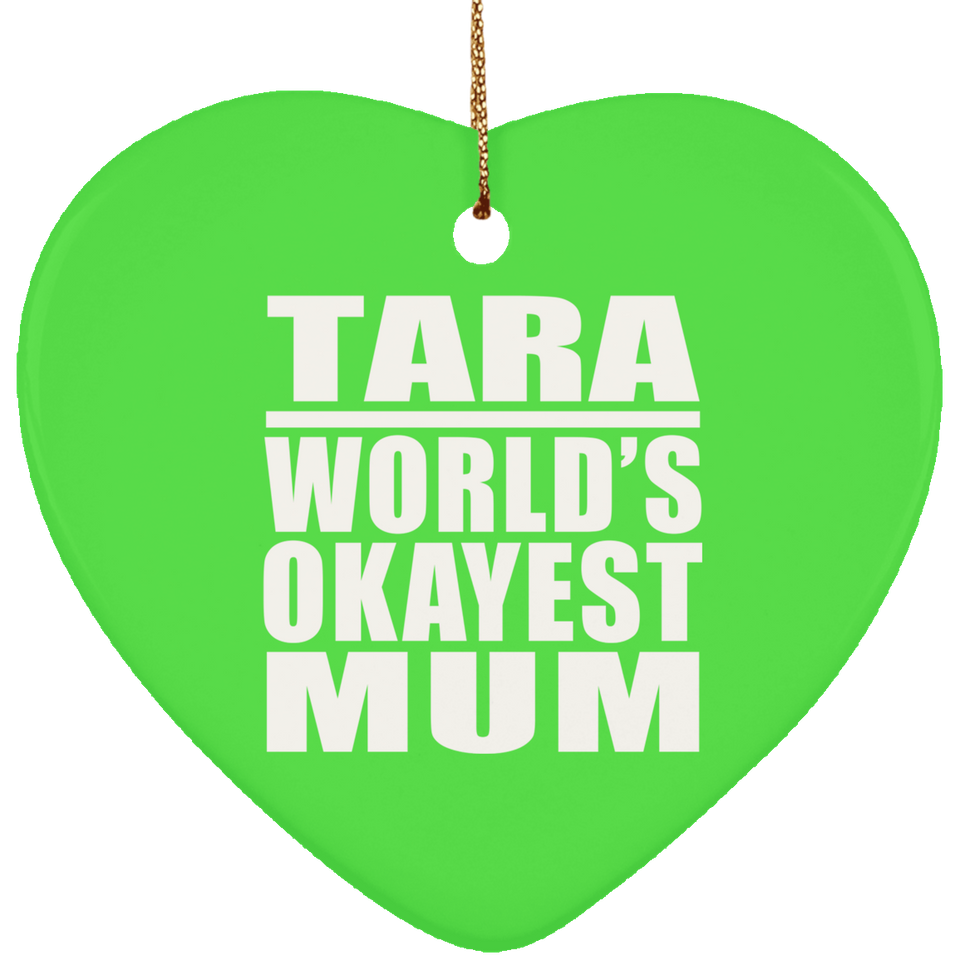 Tara World's Okayest Mum - Heart Ornament