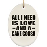 All I Need Is Love And A Cane Corso - Oval Ornament