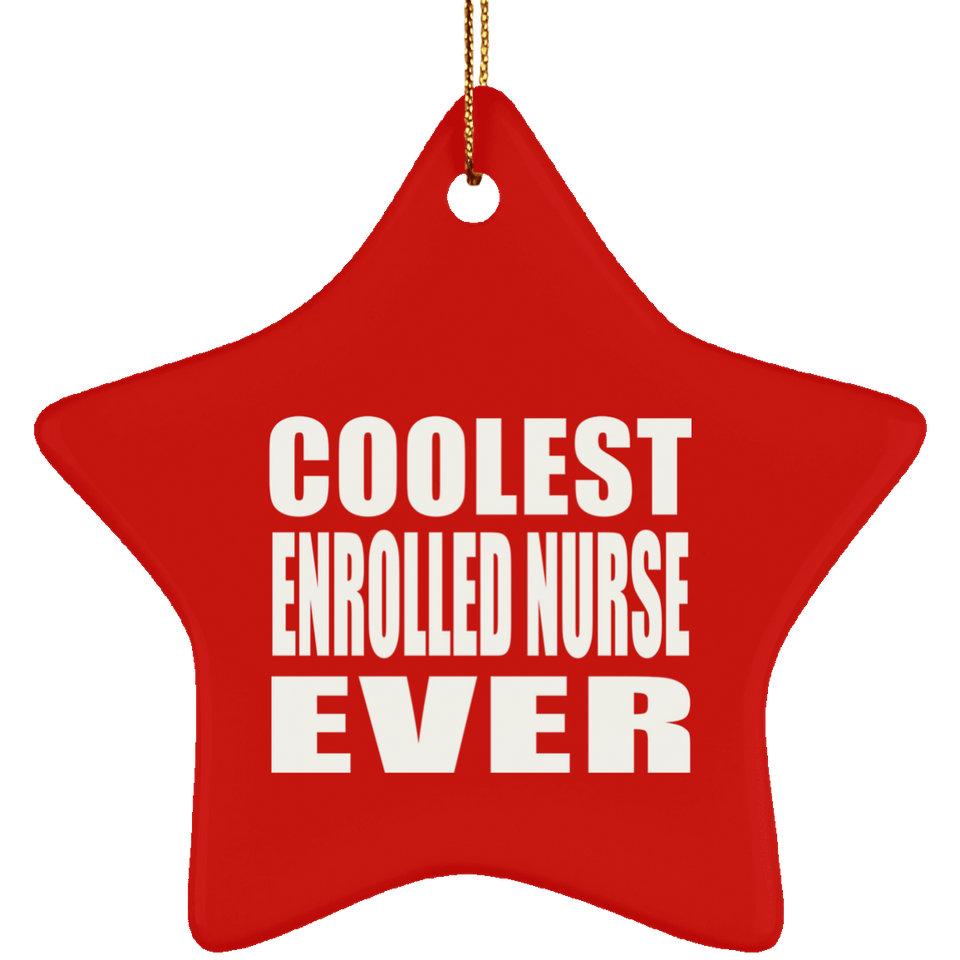 Coolest Enrolled Nurse Ever - Star Ornament