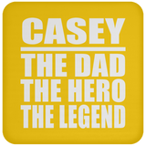 Casey The Dad The Hero The Legend - Drink Coaster