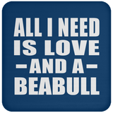 All I Need Is Love And A Beabull - Drink Coaster