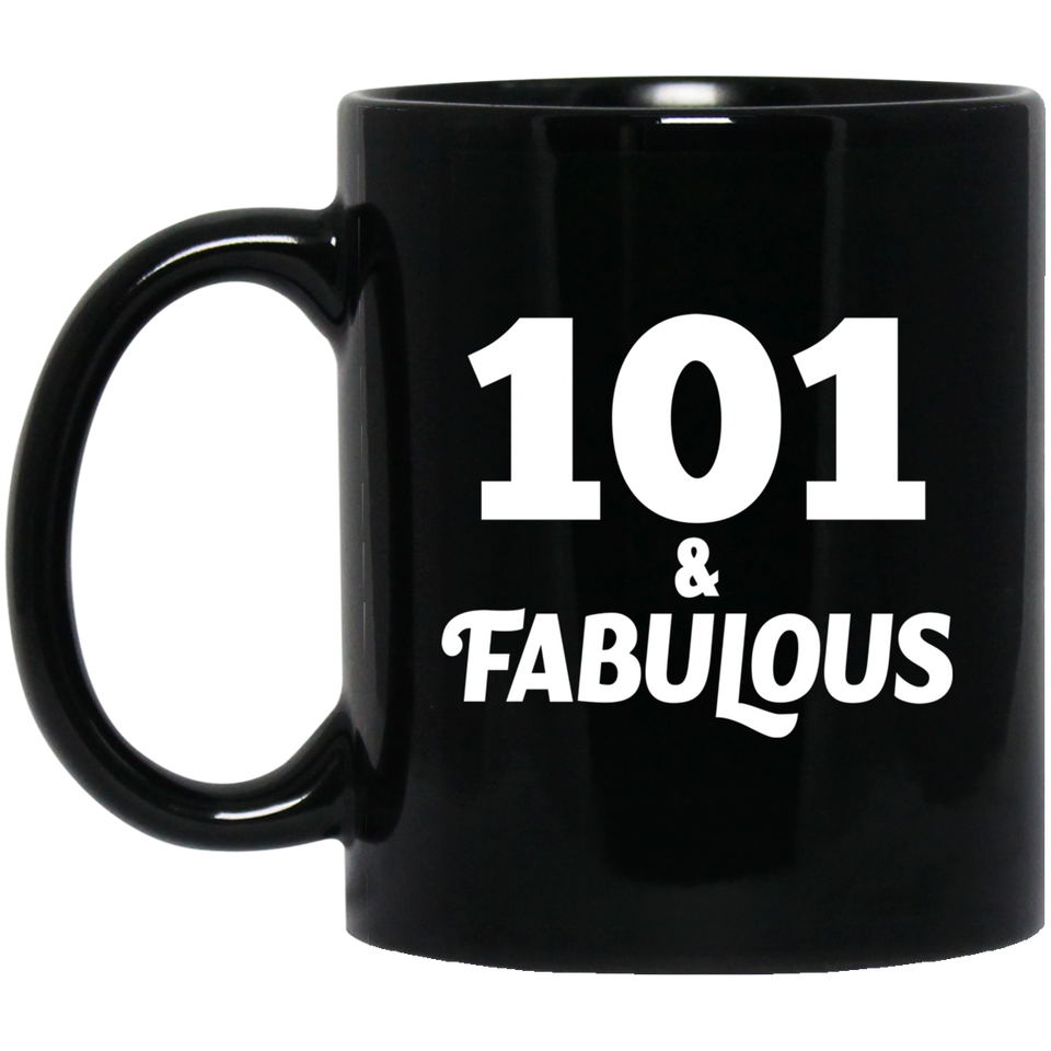 101st Birthday 101 & Fabulous - 11oz Coffee Mug Black