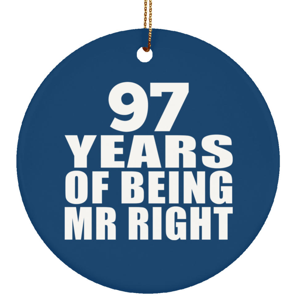 97th Anniversary 97 Years Of Being Mr Right - Circle Ornament