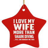 I Love My Wife More Than Shark Diving - Star Ornament