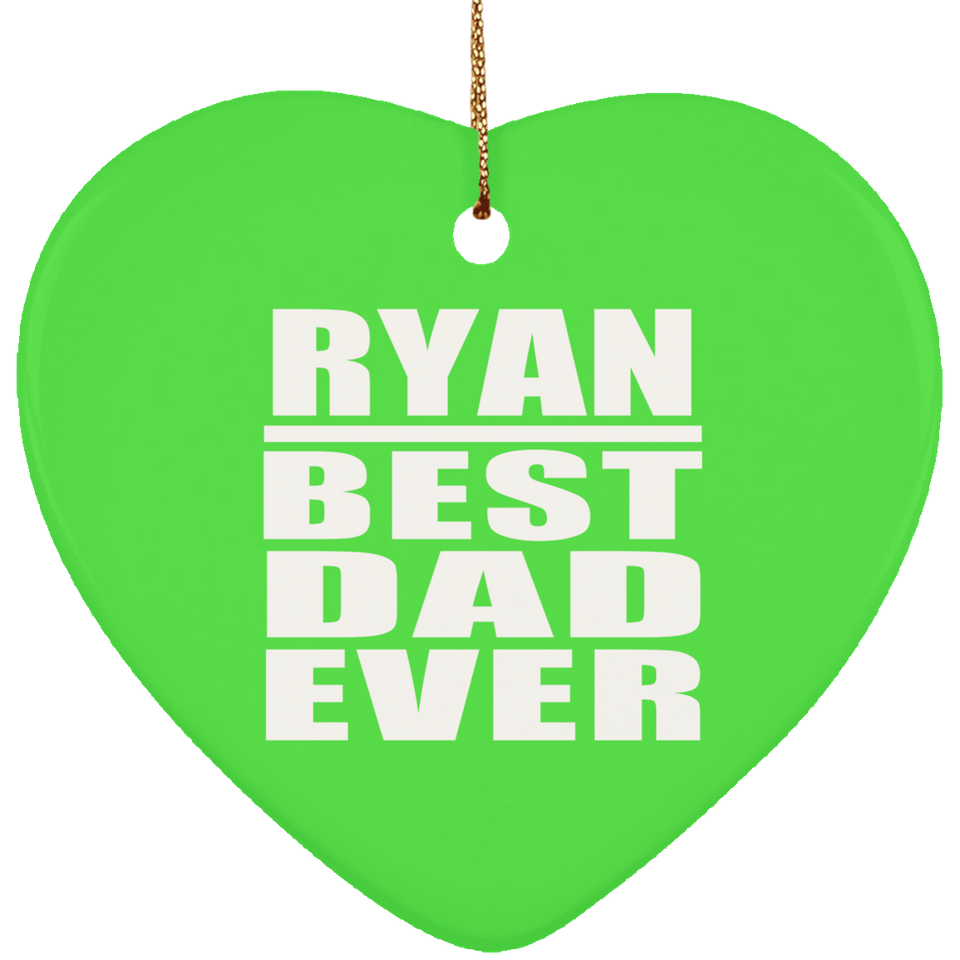 Ryan Best Dad Ever - Heart Ornament