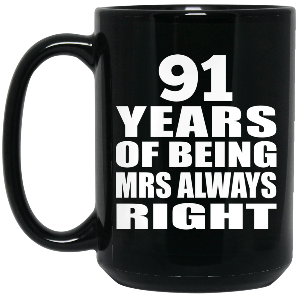 91st Anniversary 91 Years of Being Mrs Always Right - 15oz Coffee Mug Black