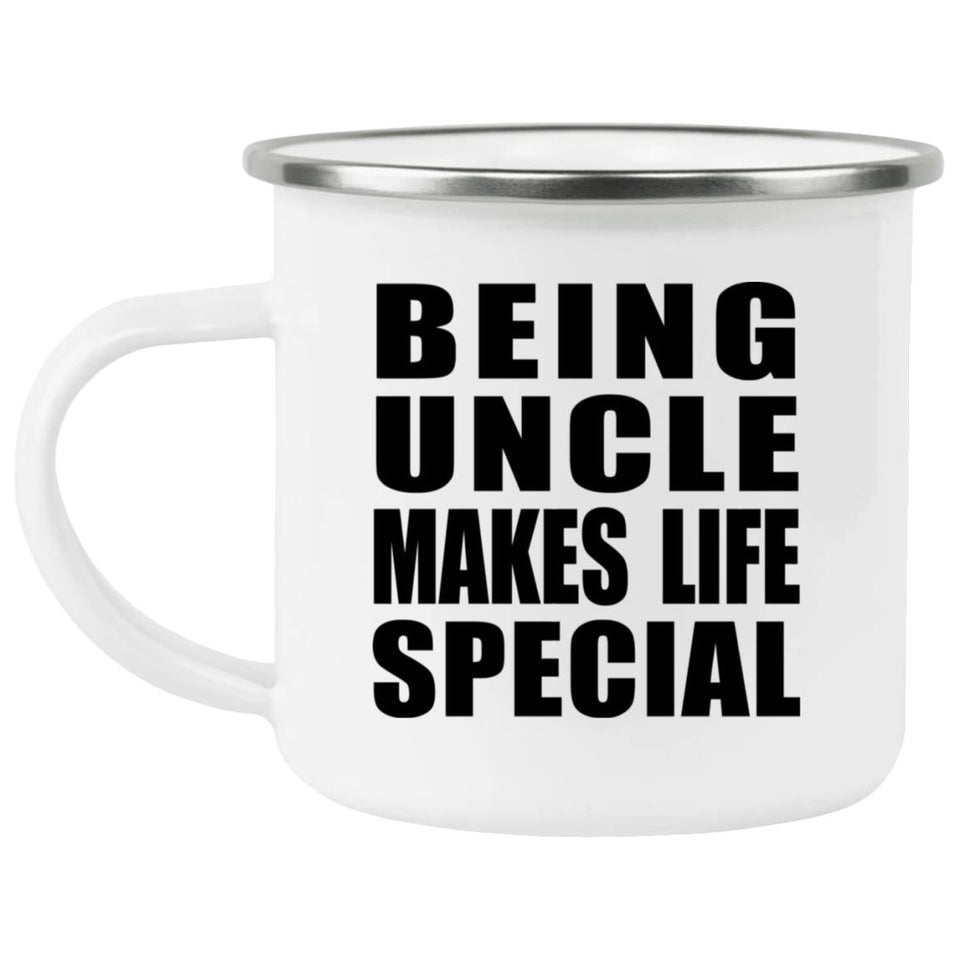 Being Uncle Makes Life Special - 12oz Camping Mug