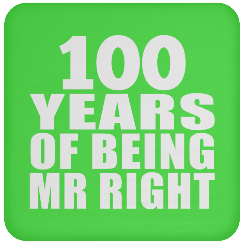 100th Anniversary 100 Years Of Being Mr Right - Drink Coaster