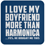 I Love My Boyfriend More Than Harmonica - Drink Coaster
