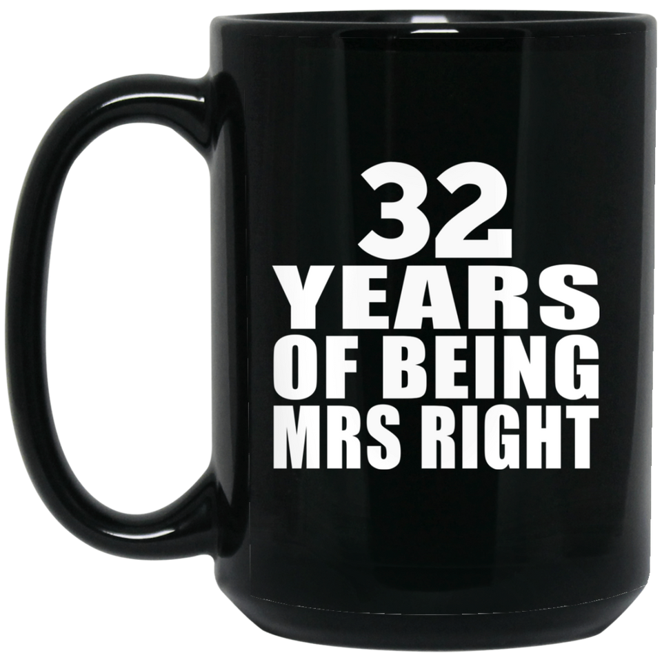 32nd Anniversary 32 Years Of Being Mrs Right - 15 Oz Coffee Mug Black