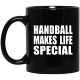 Handball Makes Life Special - 11oz Coffee Mug Black