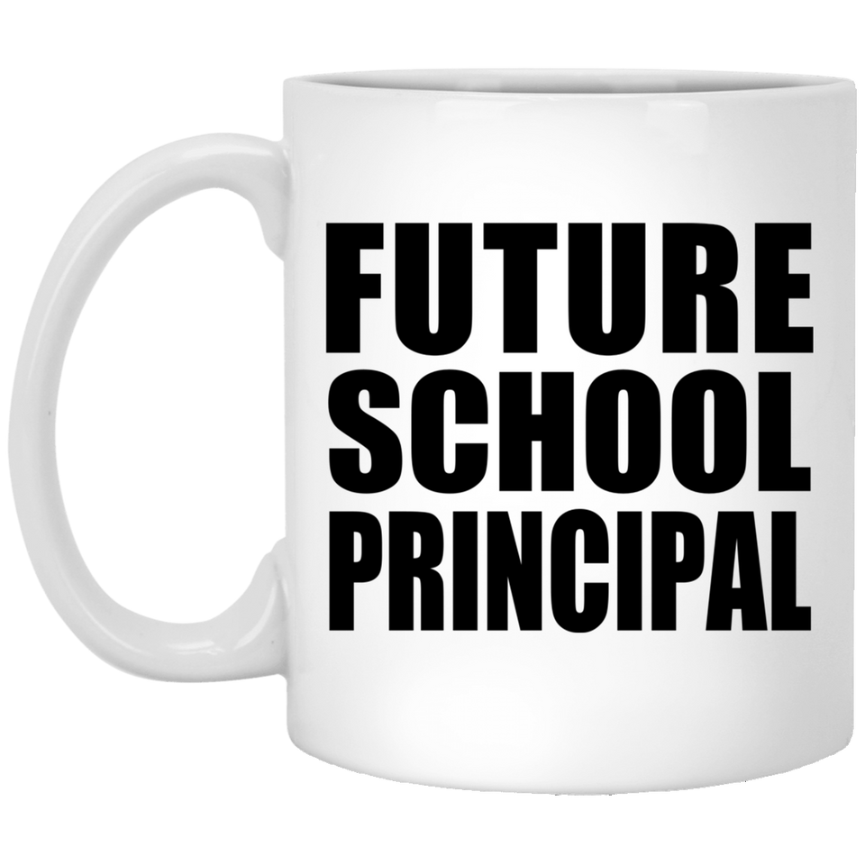 Future School Principal - 11oz Coffee Mug