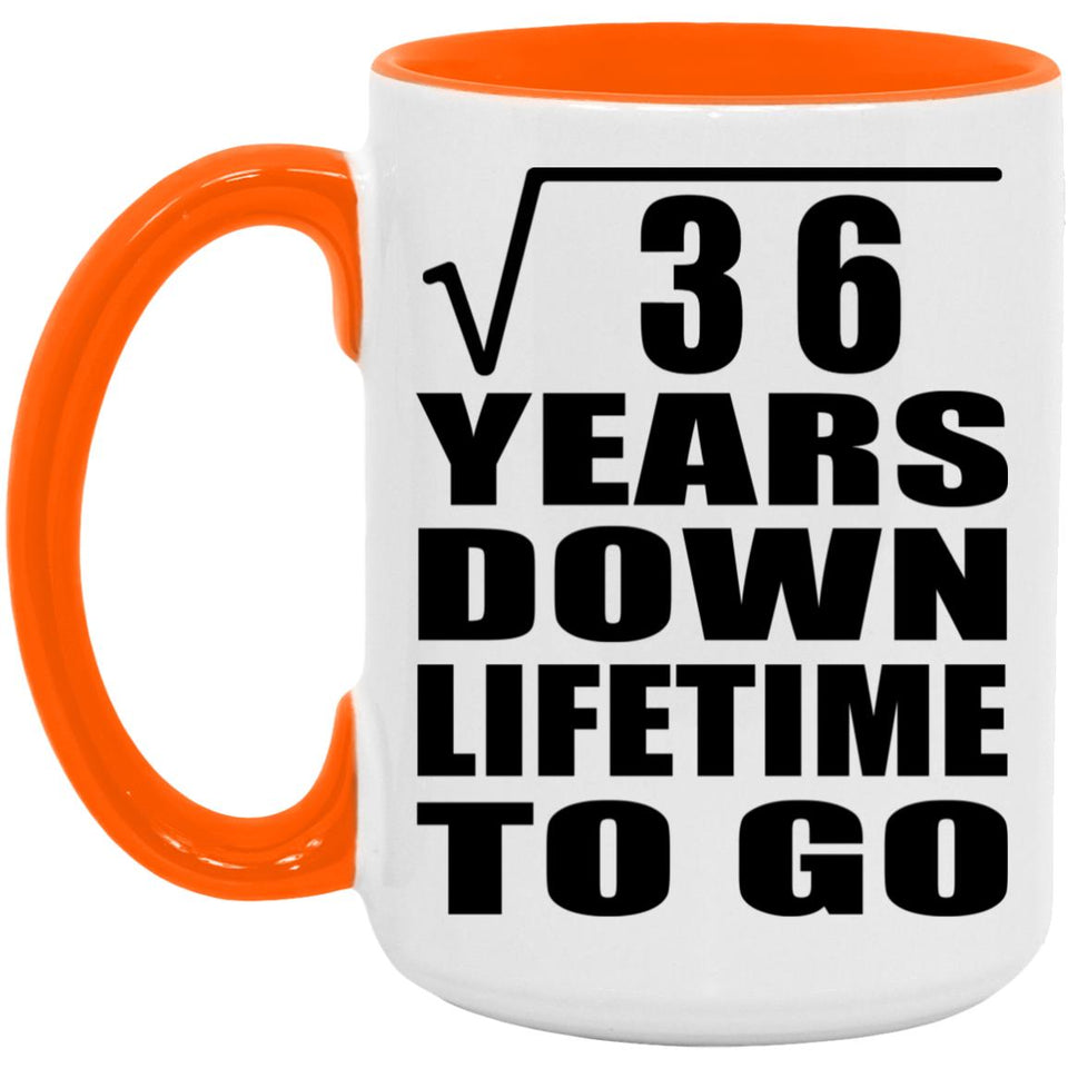 6th Anniversary Square Root of 36 Years Lifetime To Go - 15oz Accent Mug Orange