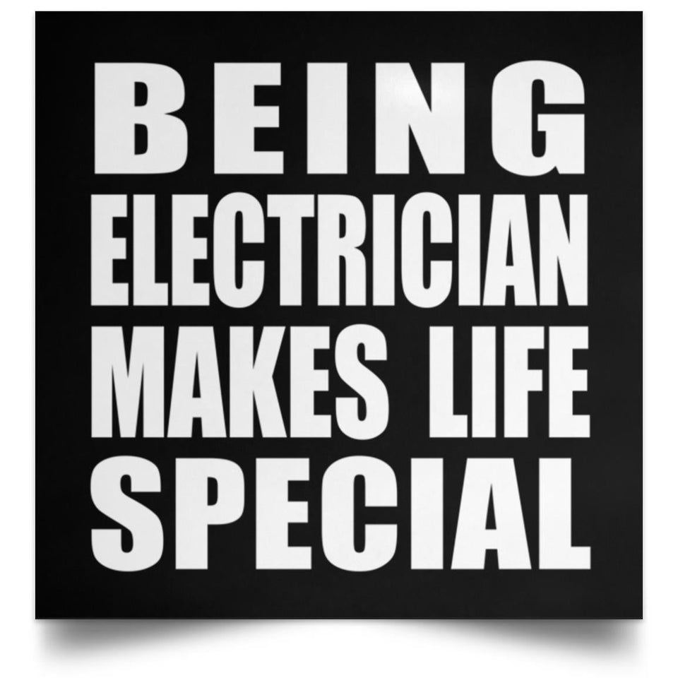 Being Electrician Makes Life Special - Poster Square