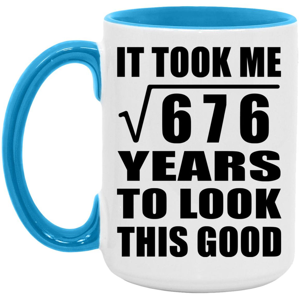 26th Birthday Took Square Root of 676 Years To Look Good - 15oz Accent Mug Blue